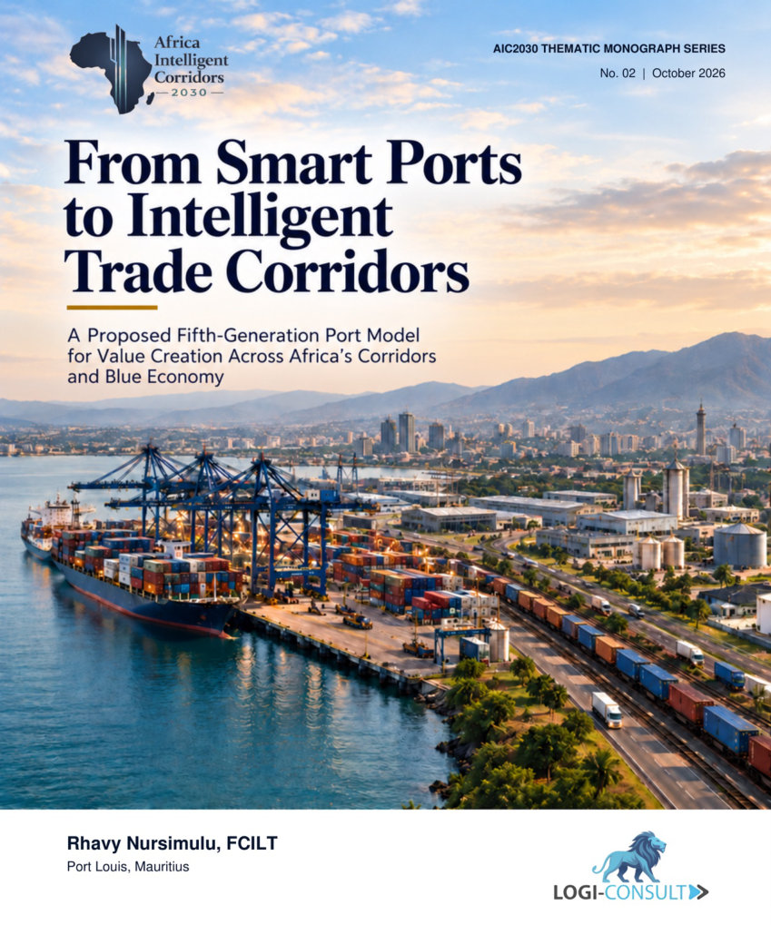 From Smart Ports to Intelligent Trade Corridors: A Proposed Fifth-Generation Port Model for Value Creation Across Africa’s Corridors and Blue Economy, by Rhavy Nursimulu, FCILT. October 2026 edition cover.